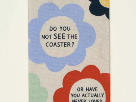 BlueQ Dish Towel The Coaster, Do You Not See The Coaster Or Have You Never Loved Me? Online Sale